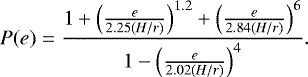 \begin{align*} P(e) = \frac{1+\left(\frac{e}{2.25(H/r)}\right)^{1.2}+\left(\frac{e}{2.84(H/r)}\right)^{6}}{1-\left(\frac{e}{2.02(H/r)}\right)^{4}}. \end{align*}