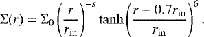 \begin{align*}\Sigma(r) = \Sigma_0 \left(\frac{r}{r_{\mathrm{in}}} \right)^{-s} \tanh\left(\frac{r-0.7r_{\mathrm{in}}}{r_{\mathrm{in}}} \right)^6. \end{align*}