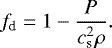 \begin{equation*} f_{\textrm{d}} = 1- \frac{P}{c_{\textrm{s}}^2 \rho}. \end{equation*}