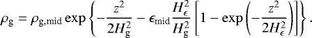 \begin{equation*}\rho_{\textrm{g}} = \rho_{\textrm{g,mid}} \exp\left\{-\frac{z^2}{2 H_{\textrm{g}}^2} -\epsilon_{\textrm{mid}} \frac{H_{\epsilon}^2}{H_{\textrm{g}}^2} \left[1- \exp\left(-\frac{z^2}{2 H_{\epsilon}^2} \right) \right]\right\}. \end{equation*}