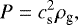 \begin{equation*}P= c_{\textrm{s}}^2 \rho_{\textrm{g}}, \end{equation*}