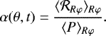\begin{equation*}\alpha(\theta,t) = \frac{\langle \mathcal{R}_{R\varphi} \rangle_{R\varphi}}{\langle P \rangle_{R \varphi}}. \end{equation*}