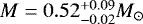 $M=0.52^{+0.09}_{-0.02} M_{\odot}$