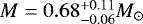 $M=0.68^{+0.11}_{-0.06} M_{\odot}$