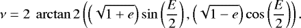 \begin{equation*}\nu = 2~\arctan2\left(\left(\sqrt{1+e}\right) \sin\left(\frac{E}{2}\right), \left(\sqrt{1-e}\right) \cos\left(\frac{E}{2}\right) \right).\end{equation*}