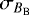 $\sigma_{B_{\textrm{B}}}$
