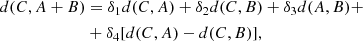 $$ \begin{aligned} d(C, A+B)&= \delta _1 d(C,A) + \delta _2 d(C,B) + \delta _3 d(A,B) + \nonumber \\&+ \delta _4[d(C,A) - d(C,B)], \end{aligned} $$