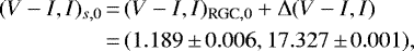 \begin{align*}(V-I, I)_{s,0}&\,{=}\,(V-I, I)_{\textrm{RGC},0} + \Delta (V-I, I) \notag\\&\,{=}\,(1.189\,{\pm}\,0.006, 17.327\,{\pm}\,0.001),\end{align*}