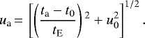 \begin{equation*}u_{\textrm{a}}\,{=}\,\left[\left({t_{\textrm{a}} - t_0 \over t_{\textrm{E}}} \right){}^2 + u_0^2\right]^{1/2}.\end{equation*}