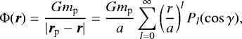 \begin{equation*}\Phi ({\vec r}) = \frac{Gm_{\textrm{p}}}{| {\vec r}_{\textrm{p}} - {\vec r}|} = \frac{Gm_{\textrm{p}}}{a} \sum_{l = 0}^{\infty} \left(\frac{r}{a} \right)^{l} P_{l} (\cos \gamma),\end{equation*}