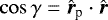 $\cos \gamma = \hat{{\vec r}}_{\textrm{p}} \cdot \hat{{\vec r}}$