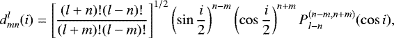 \begin{equation*}d_{mn}^{l} (i) = \left[\frac{(l+n)! (l-n)!}{(l+m)! (l-m)!} \right]^{1/2} \left(\sin \frac{i}{2} \right)^{n-m} \left(\cos \frac{i}{2} \right)^{n+m} P^{(n-m, n+m)}_{l-n} (\cos i),\end{equation*}