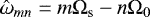 $\hat{\omega}_{mn} = m\Omega_{\textrm{s}} - n\Omega_{0}$