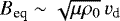 $B_{\textrm{eq}} \sim \sqrt{\mu \rho_{0}}\, v_{\textrm{d}}$