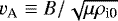 $v_{\textrm{A}} \equiv B/\sqrt{\mu \rho_{\textrm{i0}}}$