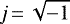 $j\,{=}\,\sqrt{-1}$