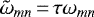 $\tilde{\omega}_{mn}\,{=}\,\tau \omega_{mn}$