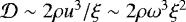 ${\cal D} \sim 2 \rho u^{3}/\xi \sim 2 \rho \omega^{3} \xi^{2}$