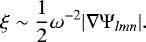 \begin{equation*}\xi \sim \frac{1}{2} \omega^{-2} |\nabla \Psi_{lmn}|.\end{equation*}