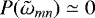 $P(\tilde{\omega}_{mn}) \simeq 0$