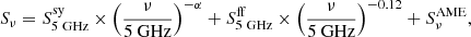 $$ \begin{aligned} S_\nu = S^\mathrm{sy} _\mathrm{5\ GHz} \times \left(\frac{\nu }{\mathrm{5\ GHz} }\right)^{-\alpha } + S^\mathrm{ff} _\mathrm{5\ GHz} \times \left(\frac{\nu }{\mathrm{5\ GHz} }\right)^{-0.12} + S^\mathrm{AME} _\nu , \end{aligned} $$