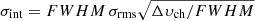 $ \sigma_{\mathrm{int}}= {FWHM}\,\sigma_{\mathrm{rms}}\sqrt{\Delta \upsilon_{\mathrm{ch}}/{FWHM}} $