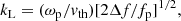 $$ \begin{aligned} k_{\rm L} = (\omega _{\rm p}/{ v}_{\mathrm{th} }) [2 \Delta f/f_{\rm p}]^{1/2}, \end{aligned} $$