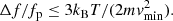 $$ \begin{aligned} \Delta f/f_{\rm p} \le 3 k_{\rm B} T/(2m{ v}_{\mathrm{min} }^2). \end{aligned} $$