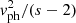 $ {\it v}_{\mathrm{ph}}^2/(s-2) $