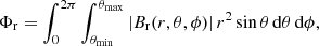 $$ \begin{aligned} \Phi _{\rm r} = \int ^{2\pi }_0 \int ^{\theta _{\rm max}}_{\theta _{\rm min}} |B_{\rm r}(r,\theta ,\phi )|\, r^2 \sin \theta \, \mathrm{d} \theta \, \mathrm{d} \phi , \end{aligned} $$