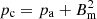 $ p_{\mathrm{c}} = p_{\mathrm{a}} + B_{\mathrm{m}}^2 $
