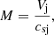 $$ \begin{aligned} M = \frac{V_{\mathrm{j} }}{c_{\mathrm{sj} }}, \end{aligned} $$