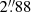 $ 2{{\overset{\prime\prime}{.}}}88 $