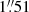 $ 1{{\overset{\prime\prime}{.}}}51 $