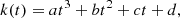 $$ \begin{aligned} k(t) = at^3 + bt^2 + ct + d, \end{aligned} $$