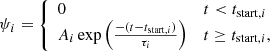 $$ \begin{aligned} \psi _i = {\left\{ \begin{array}{ll} 0&t < t_{\mathrm{start},i} \\ A_i \exp \left(\frac{-(t-t_{\mathrm{start},i})}{\tau _i}\right)&t \ge t_{\mathrm{start},i}, \\ \end{array}\right.} \end{aligned} $$