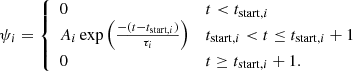 $$ \begin{aligned} \psi _i = {\left\{ \begin{array}{ll} 0&t < t_{\mathrm{start},i} \\ A_i \exp \left(\frac{-(t-t_{\mathrm{start},i})}{\tau _i}\right)&t_{\mathrm{start},i} < t \le t_{\mathrm{start},i} + 1 \\ 0&t \ge t_{\mathrm{start},i} + 1. \\ \end{array}\right.} \end{aligned} $$