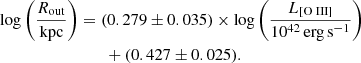 $$ \begin{aligned}\log \left(\frac{R_\mathrm{out} }{\mathrm{kpc}}\right)& = (0.279\pm 0.035)\times \log \left(\frac{L_{[{\text{O}}{\small {{\text{ III}}}}]}}{10^{42}\,\mathrm{erg\, s}^{-1}} \right)\nonumber\\ &\qquad +(0.427 \pm 0.025). \end{aligned} $$