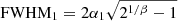 $$ \begin{aligned} \mathrm{FWHM} _1 = 2\alpha _1\sqrt{2^{1/\beta }-1} \end{aligned} $$