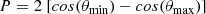 $$ \begin{aligned} P = 2\ [{cos}(\theta _\mathrm{min} ) - {cos}(\theta _\mathrm{max} )] \end{aligned} $$