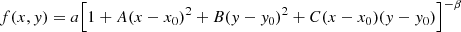 $$ \begin{aligned} f(x,y)=a\Big [1+A(x-x_0)^2+B(y-y_0)^2+C(x-x_0)(y-y_0)\Big ]^{-\beta } \end{aligned} $$