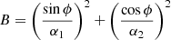 $$ \begin{aligned} B = \left(\frac{\sin \phi }{\alpha _1}\right)^2+\left(\frac{\cos \phi }{\alpha _2}\right)^2 \end{aligned} $$