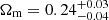 $ \Omega_\text{m}={0.24}^{+{0.03}}_{-{0.04}} $