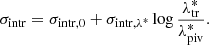 $$ \begin{aligned} \sigma _{\rm intr} = \sigma _{\rm intr,0}+\sigma _{\rm intr,\lambda ^*}\log \frac{\lambda ^*_{\rm tr}}{\lambda ^*_{\rm piv}}. \end{aligned} $$