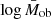 $ \log\bar{M}_{\mathrm{ob}} $