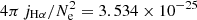 $ 4\pi\,j_{\rm H\alpha}/N_{\rm e}^2 = 3.534 \times 10^{-25} $