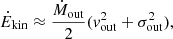 $$ \begin{aligned} \dot{E}_{\rm kin} \approx \frac{\dot{M}_{\rm out}}{2}({ v}_{\rm out}^2 + \sigma _{\rm out}^2), \end{aligned} $$