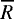 $\overline{R}$