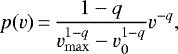 \begin{equation*} p(v)\,{=}\,\frac{1-q}{v_{\mathrm{max}}^{1-q}-v_0^{1-q}} {v}^{-q} ,\end{equation*}