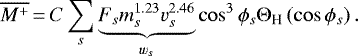 \begin{equation*} \overline{M^{+}}\,{=}\,C\sum_s\underbrace{F_{s}m_{s}^{1.23}v_{s}^{2.46}}_{w_s} \cos^3\phi_s\Theta_{\textrm{H}}\left(\cos\phi_s\right) .\end{equation*}